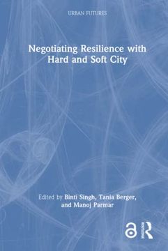 portada Negotiating Resilience With Hard and Soft City (Urban Futures) (en Inglés)