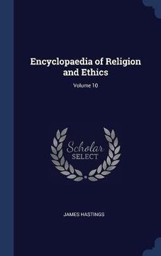 portada Encyclopaedia of Religion and Ethics; Volume 10