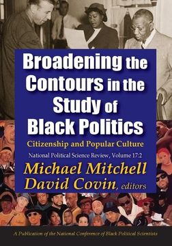 portada Broadening the Contours in the Study of Black Politics: Citizenship and Popular Culture (en Inglés)