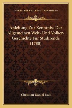 portada Anleitung Zur Kenntniss Der Allgemeinen Welt- Und Volker-Geschichte Fur Studirende (1788) (in German)