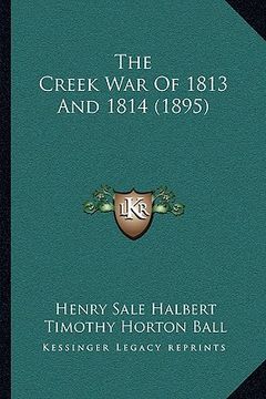 portada the creek war of 1813 and 1814 (1895) the creek war of 1813 and 1814 (1895) (in English)