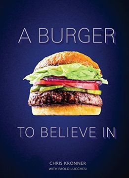 portada A Burger to Believe in: Recipes and Fundamentals (en Inglés)