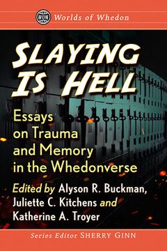 portada Slaying Is Hell: Essays on Trauma and Memory in the Whedonverse