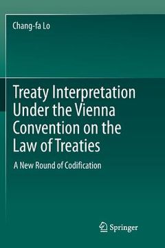 portada Treaty Interpretation Under the Vienna Convention on the Law of Treaties: A New Round of Codification (en Inglés)