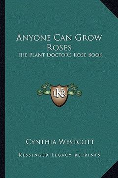 portada anyone can grow roses: the plant doctor's rose book (en Inglés)