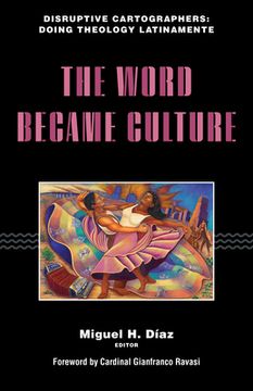 portada The Word Became Culture (Disruptive Cartographers: Doing Theology Latinamente) 