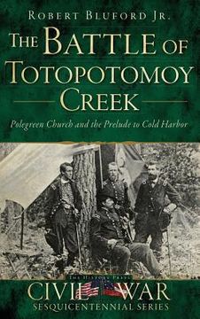 portada The Battle of Totopotomoy Creek: Polegreen Church and the Prelude to Cold Harbor (en Inglés)