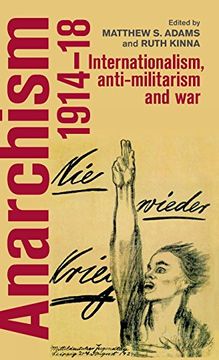 portada Anarchism, 1914-18: Internationalism, Anti-Militarism and war (in English)