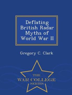 portada Deflating British Radar Myths of World War II - War College Series (en Inglés)