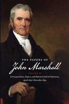 portada The Papers of John Marshall: Vol. Xi: Correspondence, Papers, and Selected Judicial Opinions, April 1827 - December 1830 (Published by the Omohundro. And the University of North Carolina Press) (in English)