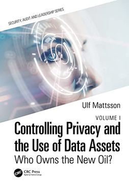 portada Controlling Privacy and the use of Data Assets: Who Owns the new Oil? (Internal Audit and it Audit) (en Inglés)