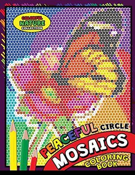 portada Peaceful Circle Mosaics Coloring Book: Colorful Nature Flowers and Animals Coloring Pages Color by Number Puzzle (Coloring Books for Grown-Ups) (en Inglés)