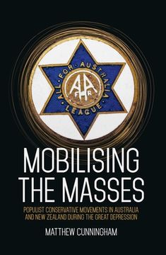 portada Mobilising the Masses: Populist Conservative Movements in Australia and New Zealand During the Great Depression (en Inglés)