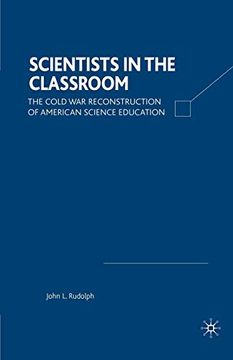 portada Scientists in the Classroom: The Cold war Reconstruction of American Science Education (en Inglés)