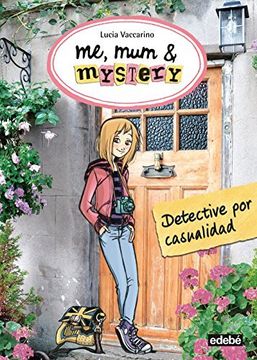 portada Me, Mum 6 Mistery 1. Detective Por Casualidad (me, Mum & Mistery)
