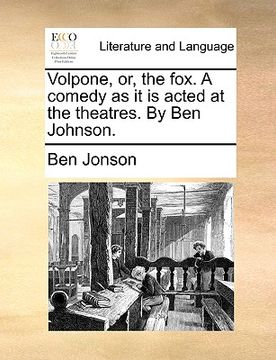 portada volpone, or, the fox. a comedy as it is acted at the theatres. by ben johnson. (en Inglés)