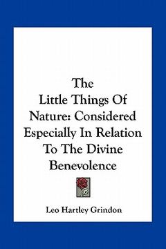 portada the little things of nature: considered especially in relation to the divine benevolence (en Inglés)