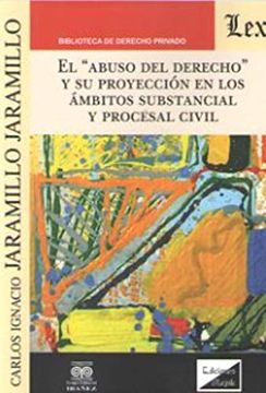 portada El Abuso del Derecho y su Proyección en los Ámbitos Substancial y Procesal Civil (in Spanish)