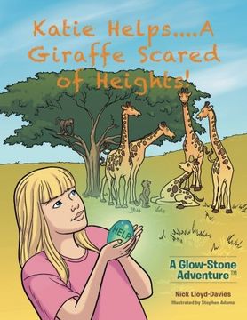 portada Katie Helps....A Giraffe Scared of Heights!: A Glow-Stone Adventure