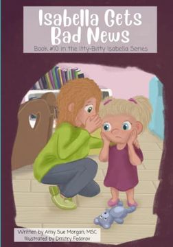 portada Isabella Gets Bad News: Book #10 in the Itty-Bitty Isabella Series (en Inglés)