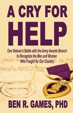 portada a cry for help - one veteran's battle with the army awards branch to recognize the men and women who fought for our country