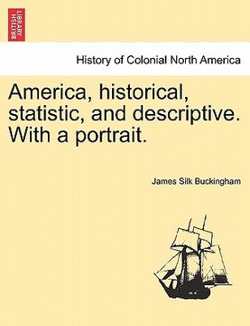 portada america, historical, statistic, and descriptive. with a portrait. (en Inglés)