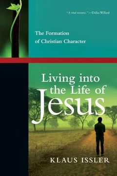 portada Living into the Life of Jesus: The Formation of Christian Character (en Inglés)