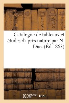 portada Catalogue de Tableaux Et Études d'Après Nature Par N. Diaz (en Francés)