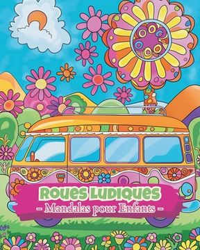 Roues ludiques - Mandalas pour enfants: Livre de coloriage de mandalas facile et apaisant pour les enfants de 6 ans + (in French)