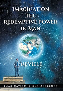 portada Neville Goddard: Imagination: The Redemptive Power in man (Hardcover): Imagining Creates Reality (en Inglés)