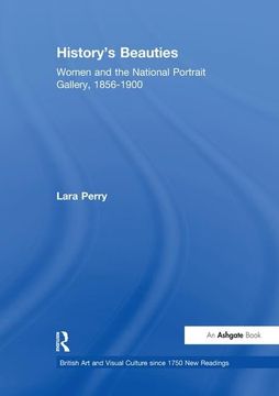 portada History's Beauties: Women and the National Portrait Gallery, 1856-1900 (en Inglés)