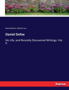 portada Daniel Defoe: His Life, and Recently Discovered Writings: Vol. II. (en Inglés)
