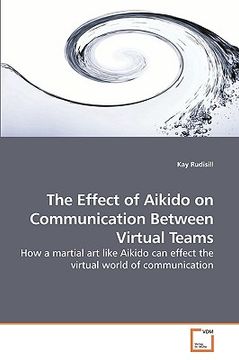 portada the effect of aikido on communication between virtual teams (en Inglés)