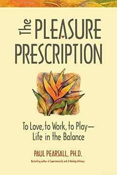 portada The Pleasure Prescription: A new way to Well-Being: To Love, to Work, to Play - Life in the Balance (en Inglés)
