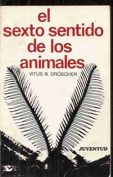 Libro El Sexto Sentido De Los Animales, Vitus B Droscher, ISBN 32682836 ...