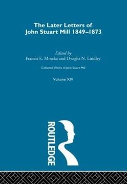 portada Collected Works of John Stuart Mill: Xiv. Later Letters 1848-1873 vol a (en Inglés)