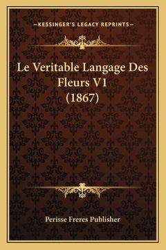 portada Le Veritable Langage Des Fleurs V1 (1867) (en Francés)