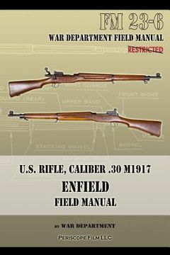 portada U.S. Rifle, Caliber .30 M1917 Enfield: FM 23-6 (in English)