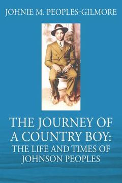 portada The Journey of a Country Boy: The Life and Times of Johnson Peoples (en Inglés)