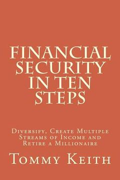 portada Financial Security In Ten Steps: Diversify, Create Multiple Streams of Income and Retire a Millionaire (en Inglés)