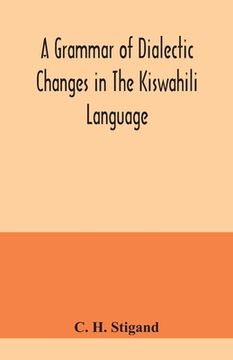 portada A grammar of dialectic changes in the Kiswahili language (en Inglés)
