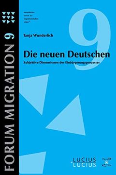 portada Die Neuen Deutschen: Subjektive Dimensionen des Einbürgerungsprozesses (en Alemán)