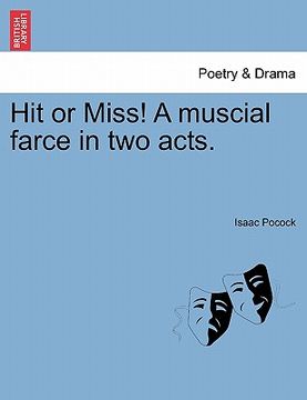 portada hit or miss! a muscial farce in two acts. (in English)