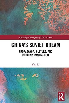 portada China's Soviet Dream: Propaganda, Culture, and Popular Imagination (Routledge Contemporary China Series)