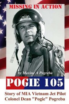 portada POGIE 105 Missing In Action: Vietnam MIA Colonel Dean Pogreba (en Inglés)