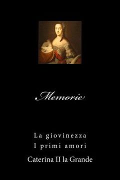 portada Memorie di Caterina II: La giovinezza - I primi amori