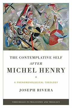 portada Contemplative Self After Michel Henry, The: A Phenomenological Theology (Thresholds in Philosophy and Theology) (en Inglés)