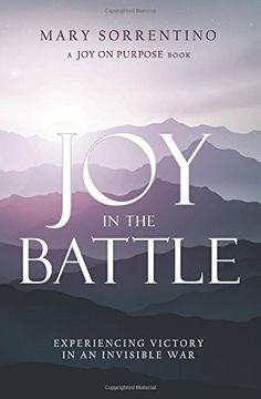 portada Joy in the Battle: Experiencing Victory in an Invisible War