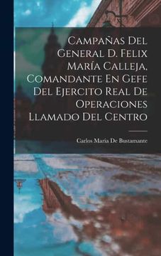 portada Campañas del General d. Felix Maria Calleja, Comandante en Gefe del Ejercito Real de Operaciones Llamado del Centro