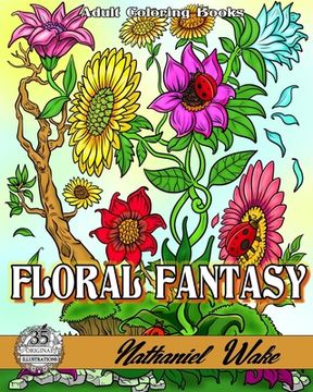 portada Floral Fantasy: 35 Flower Adult Coloring Book Illustrations (en Inglés)